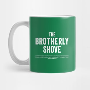 The Brotherly Shove - White Font Mug